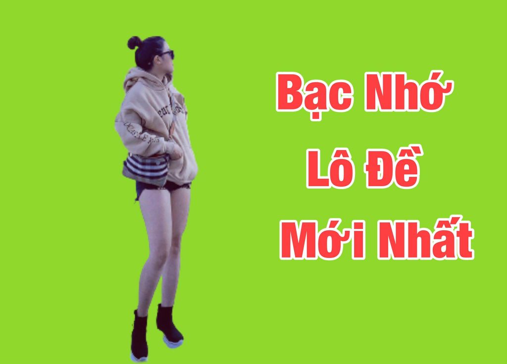 Lô đề bạc nhớ là gì? Kinh nghiệm chơi lô đề bạc nhớ miền Bắc